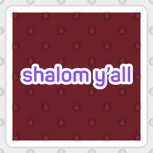 shalom y'all Magnet by Low Life Shirts